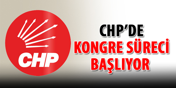 CHP’de kongre süreci başlıyor