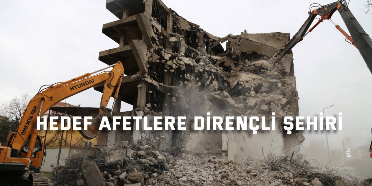 Hedef afetlere dirençli şehir!