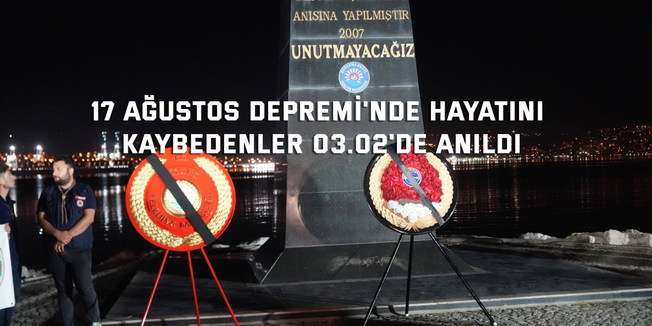 17 Ağustos Depremi'nde hayatını kaybedenler 03.02'de anıldı