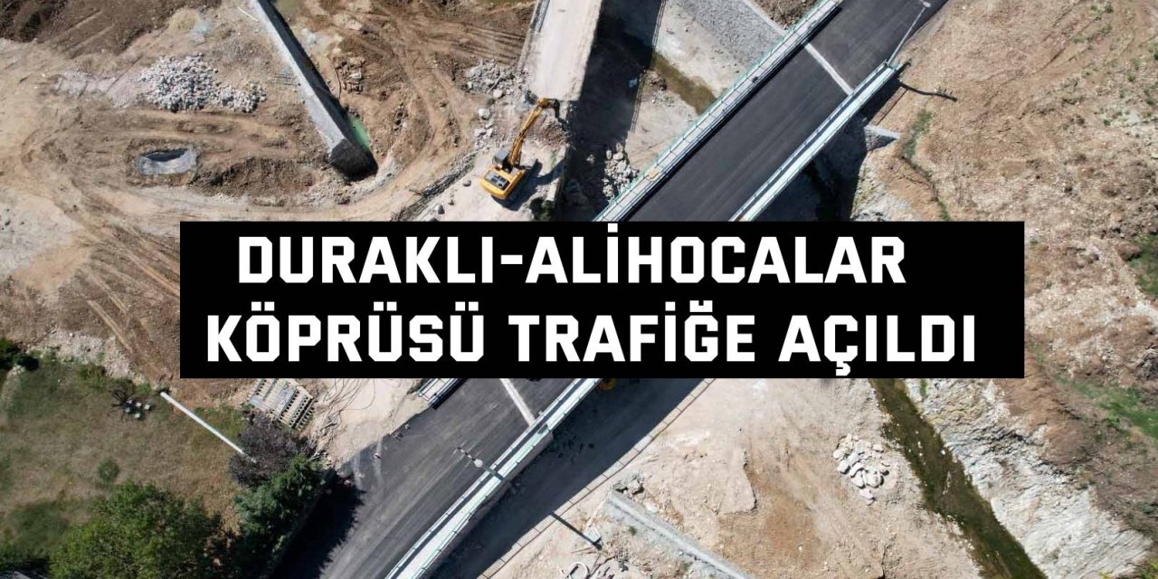 Duraklı-Alihocalar  Köprüsü trafiğe açıldı