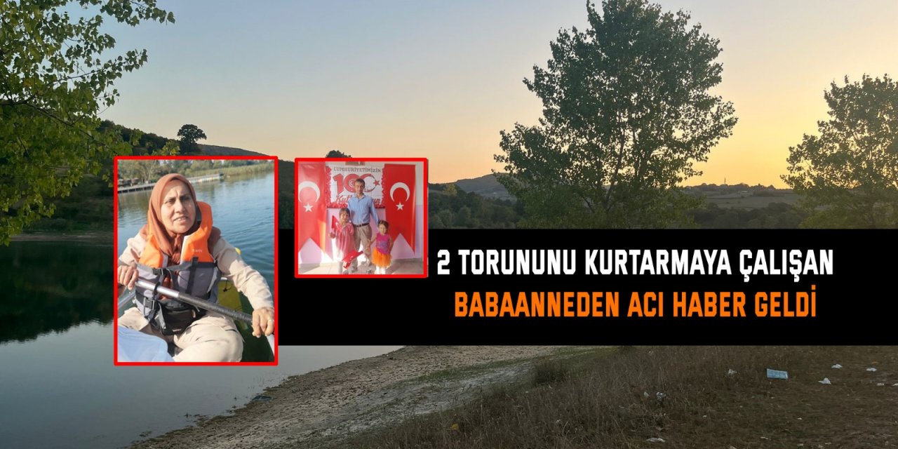 2 Torununu Kurtarmaya Çalışan Babaanneden Acı Haber Geldi