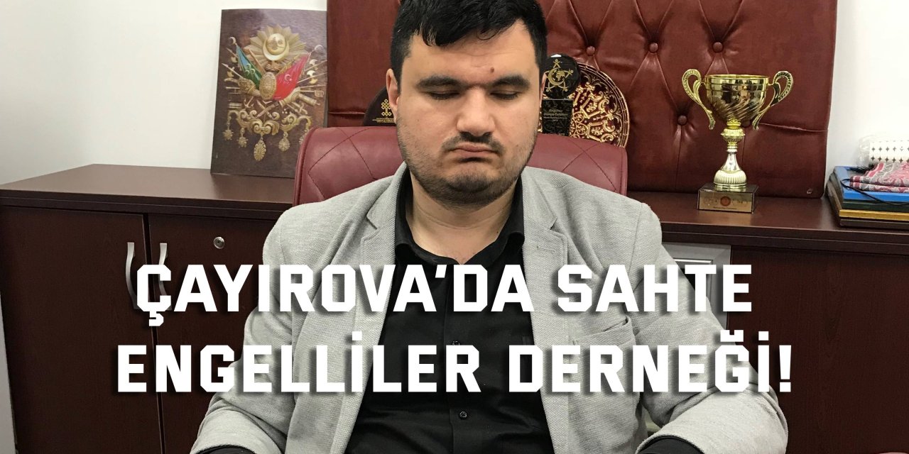 Çayırova’da sahte engelliler derneği!