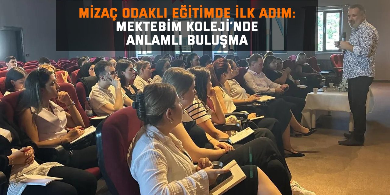 Mizaç Odaklı Eğitimde İlk Adım: Mektebim Koleji’nde Anlamlı Buluşma