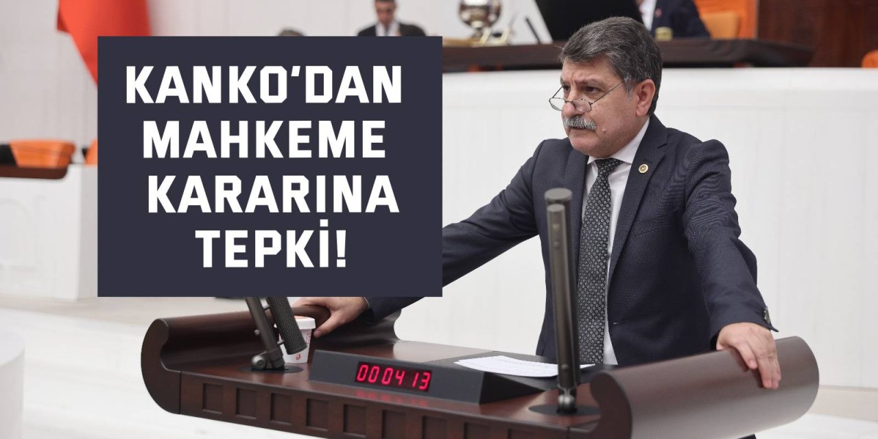 Kanko’dan mahkeme kararına tepki!
