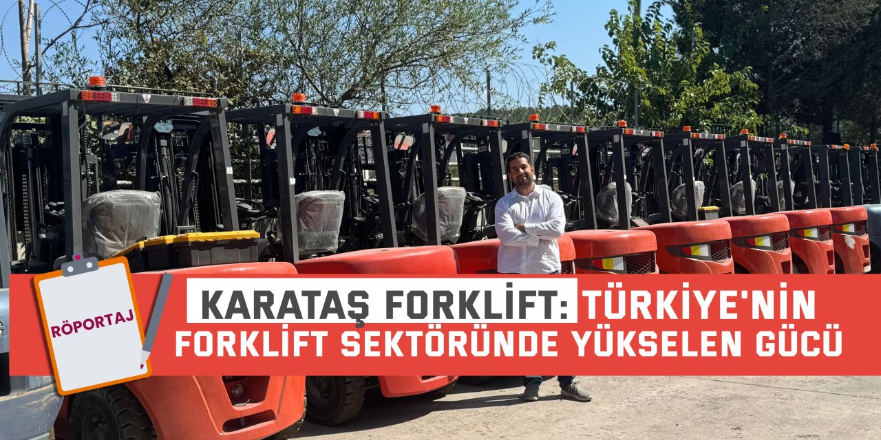 Karataş Forklift: Türkiye'nin  Forklift Sektöründe Yükselen Gücü