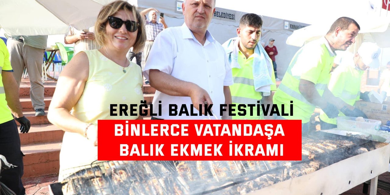 EREĞLİ BALIK FESTİVALİ Binlerce vatandaşa balık ekmek ikramı