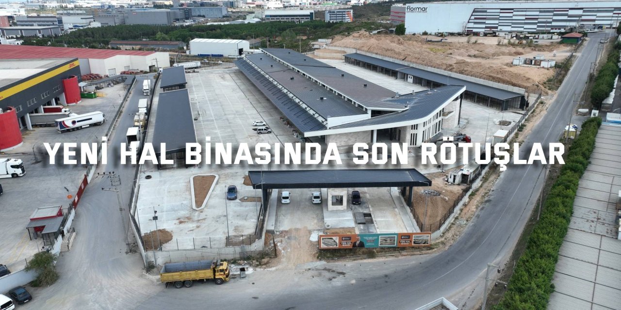 Yeni hal binasında son rötuşlar