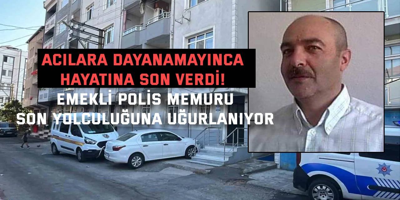 Acılara Dayanamayınca Hayatına Son Verdi! Emekli Polis Memuru Son Yolculuğuna Uğurlanıyor