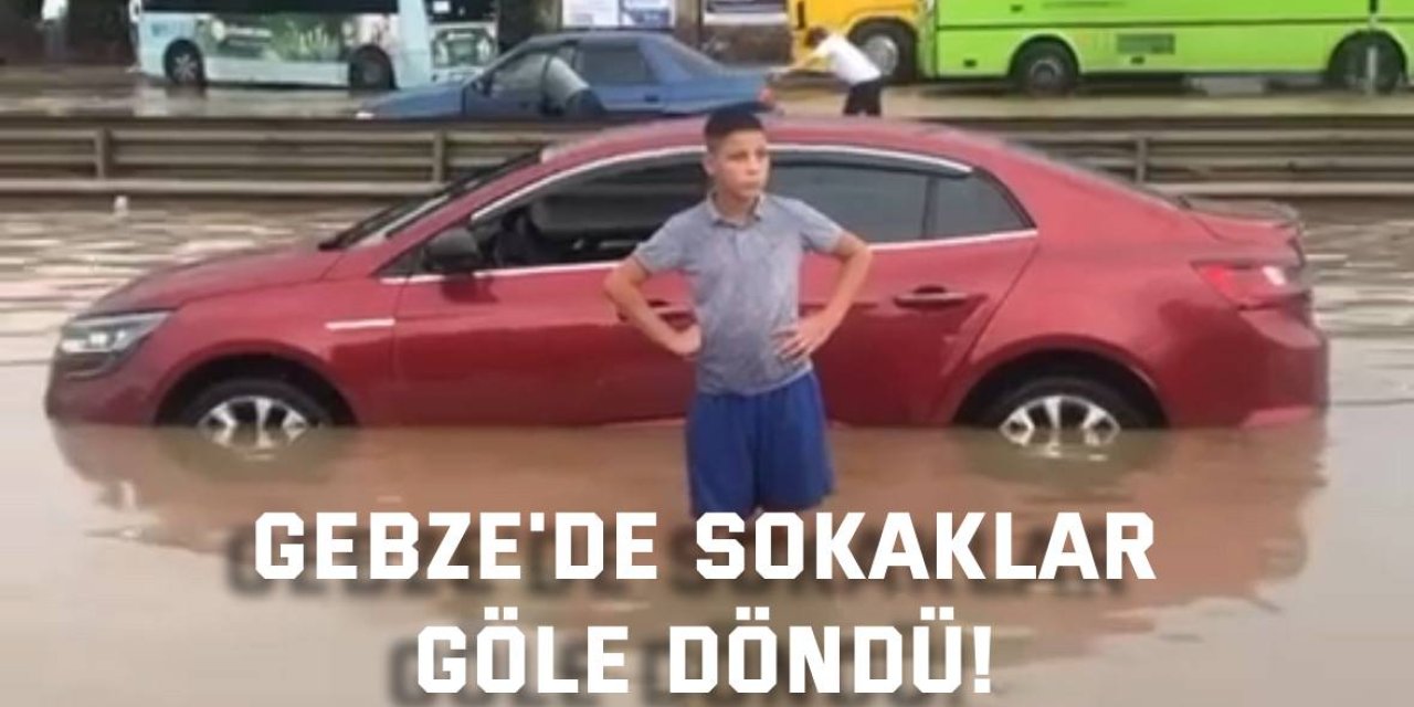 Gebze'de sokaklar göle döndü!