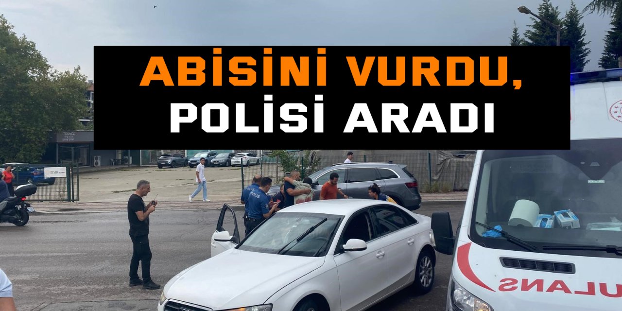 Abisini vurdu, polisi aradı