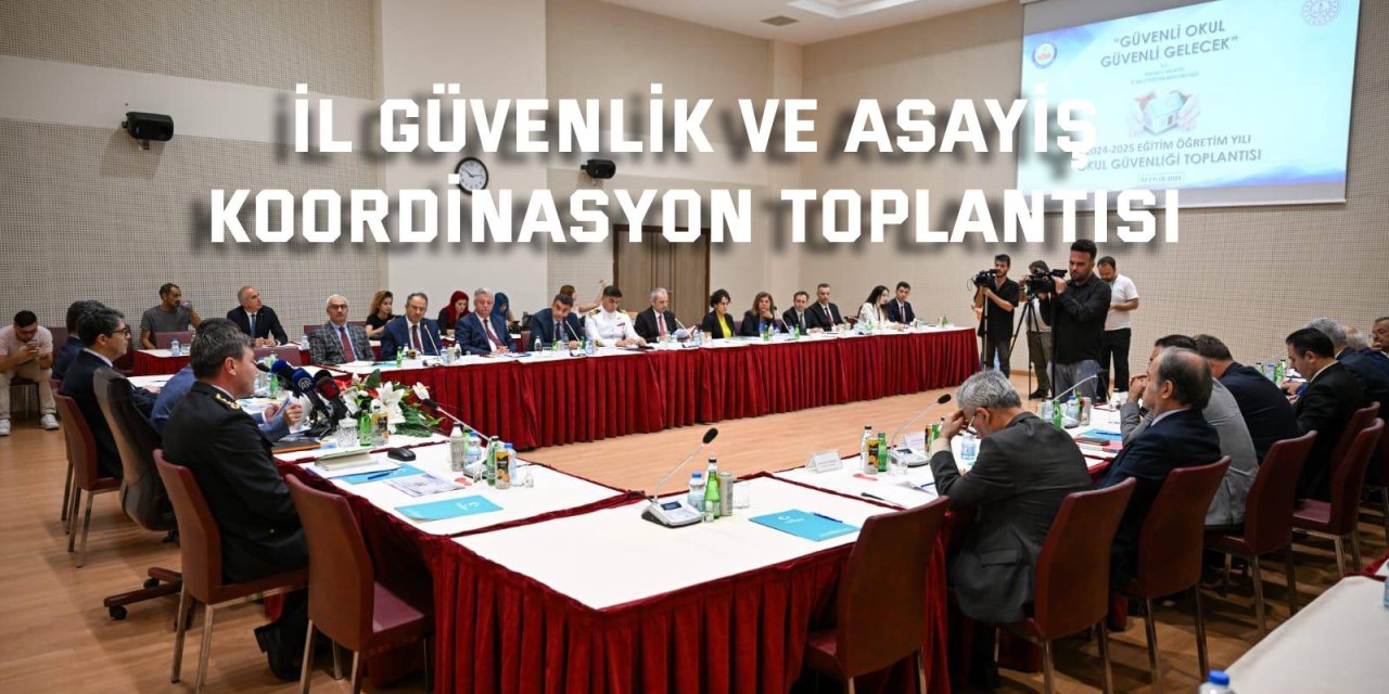 İl Güvenlik ve Asayiş  Koordinasyon Toplantısı