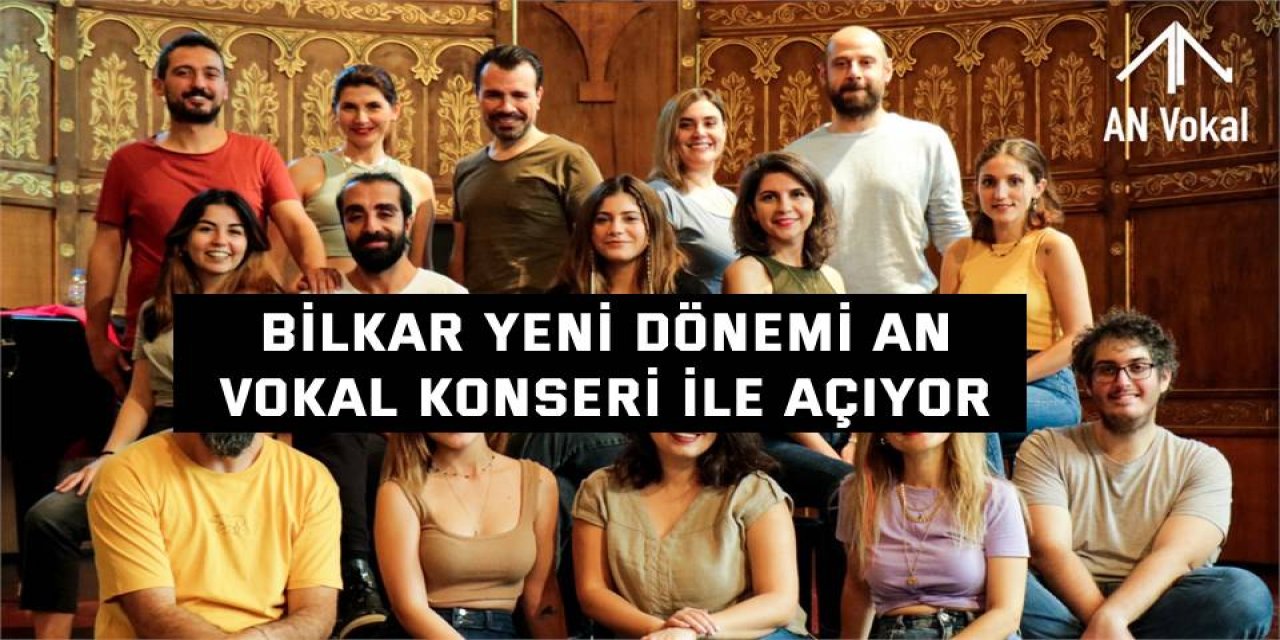 BİLKAR Yeni Dönemi An Vokal Konseri ile Açıyor