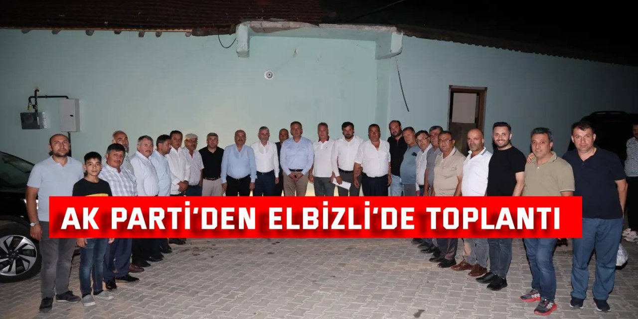 AK Parti’den Elbizli’de Toplantı