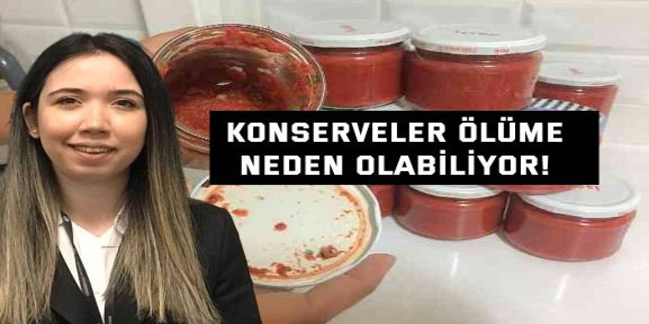 Konserveler ölüme neden olabiliyor!