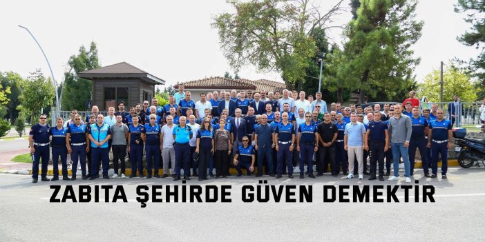 Zabıta şehirde güven demektir