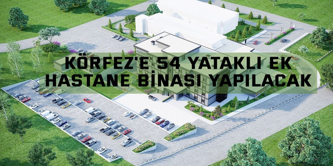 Körfez'e 54 yataklı ek hastane binası yapılacak