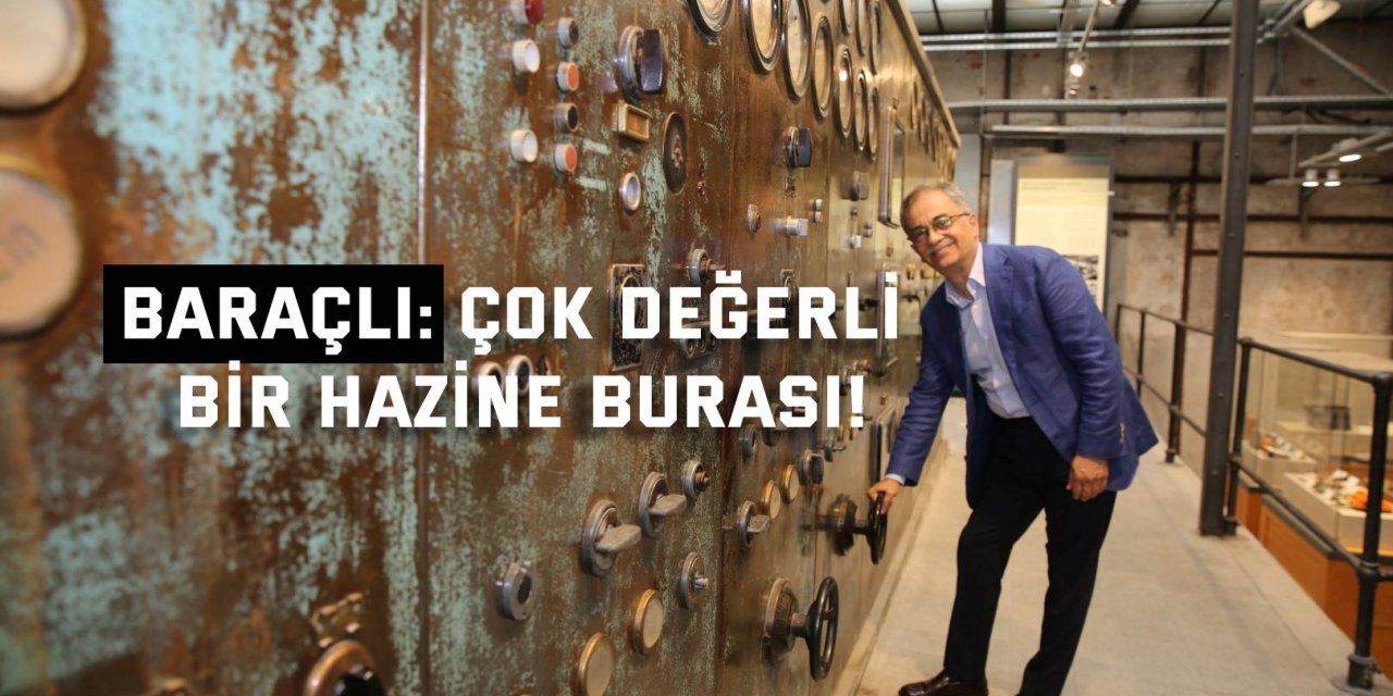 Baraçlı: Çok değerli  bir hazine burası!