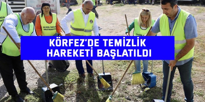 Körfez’de temizlik hareketi başlatıldı