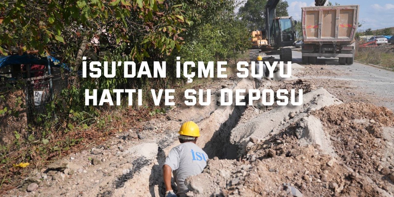 İSU’dan  içme suyu  hattı ve su deposu