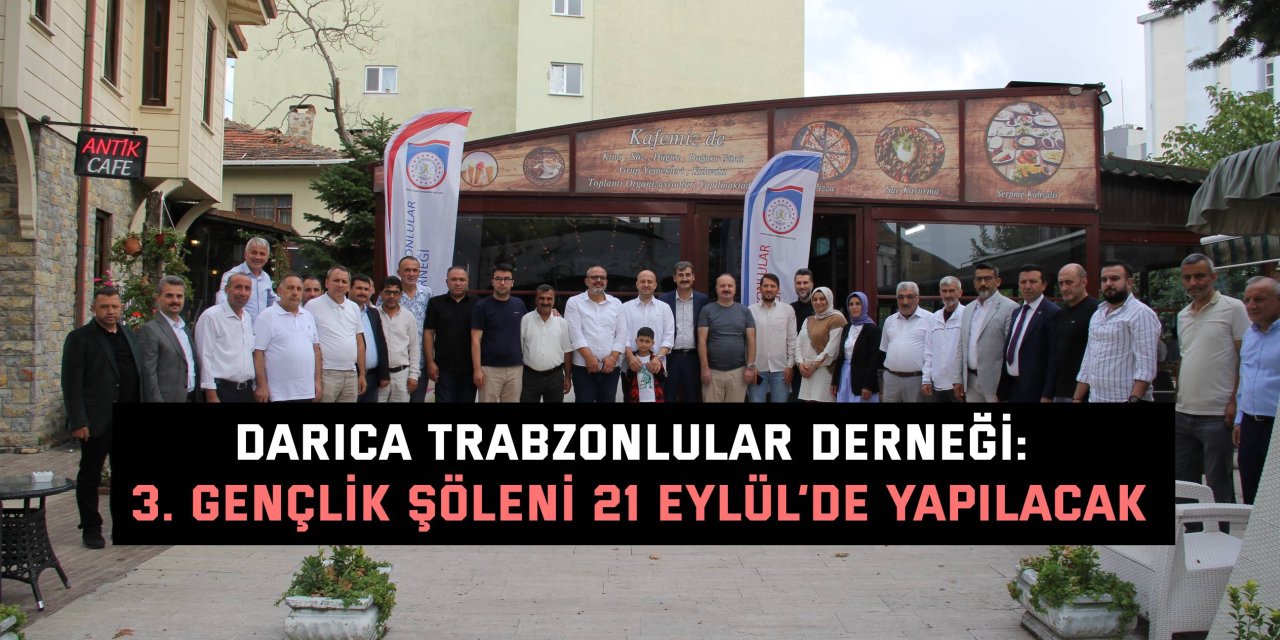 DARICA TRABZONLULAR DERNEĞİ:  3. Gençlik Şöleni 21 Eylül’de Yapılacak