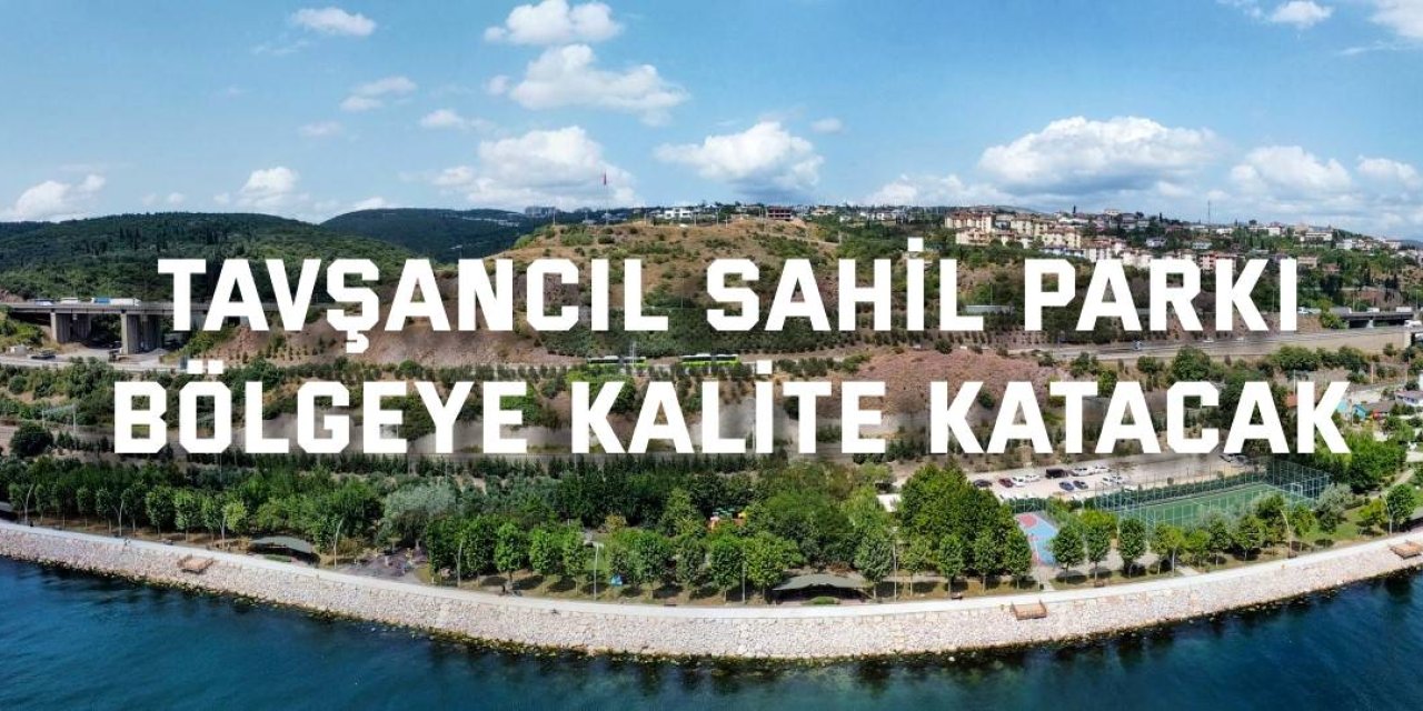 Tavşancıl Sahil Parkı bölgeye kalite katacak