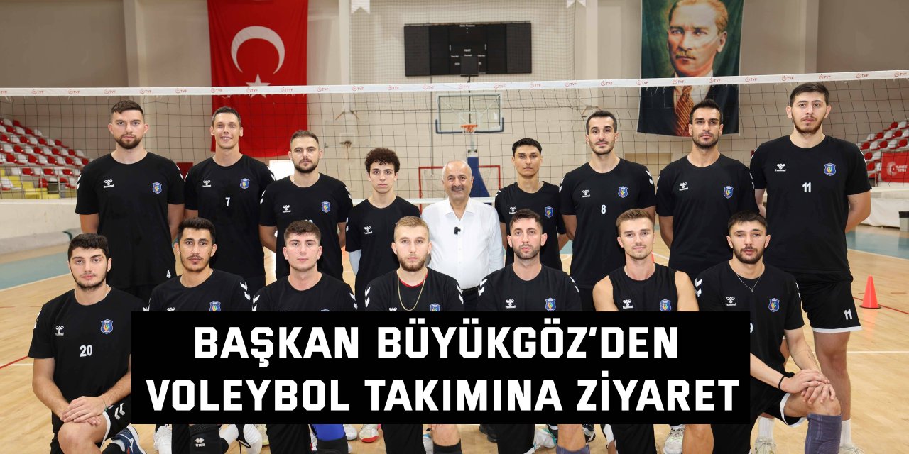 Başkan Büyükgöz’den  Voleybol Takımına Ziyaret