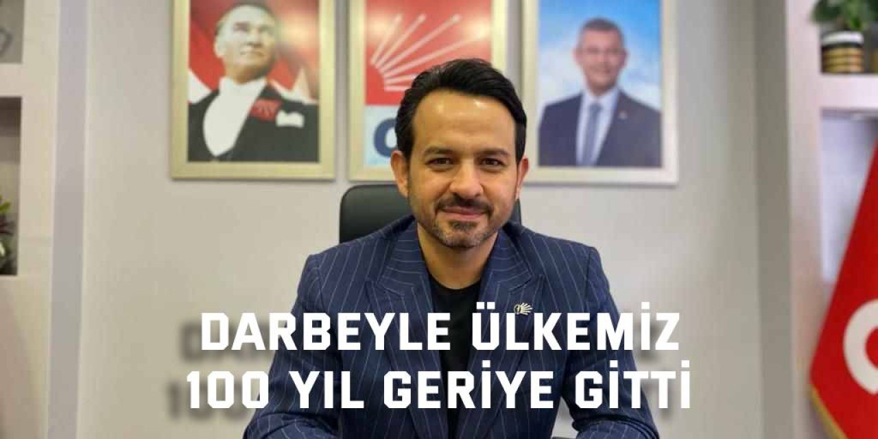 Darbeyle ülkemiz  100 yıl geriye gitti