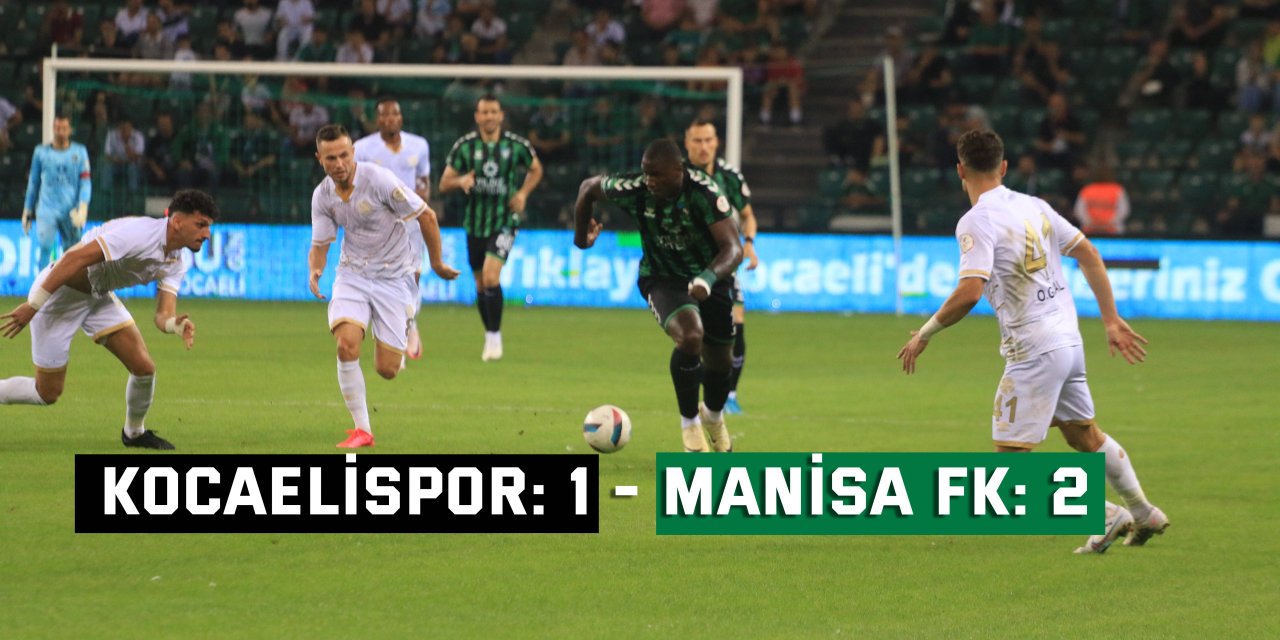 TRENDYOL 1. LİG:     Kocaelispor: 1 - Manisa FK: 2