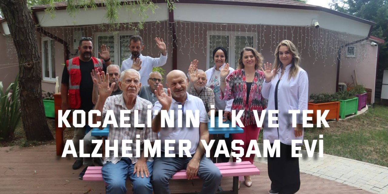 Kocaeli’nin ilk ve tek Alzheimer Yaşam Evi