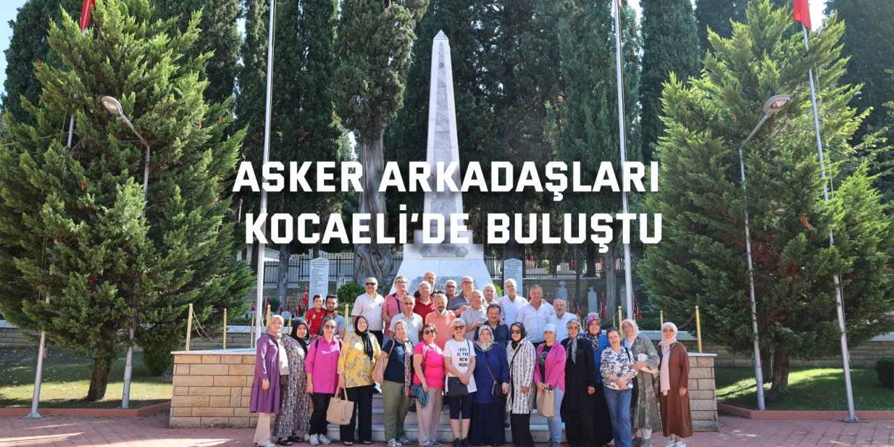 Asker arkadaşları Kocaeli’de buluştu