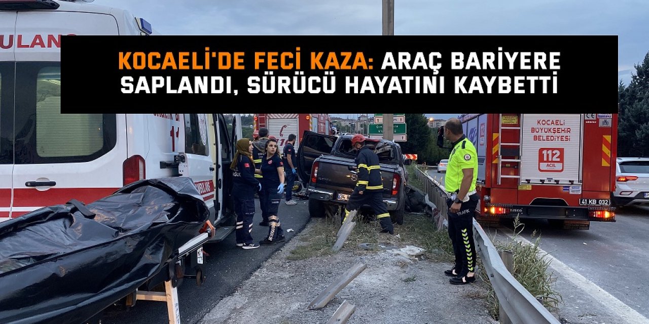 Kocaeli'de feci kaza: Araç bariyere saplandı, sürücü hayatını kaybetti