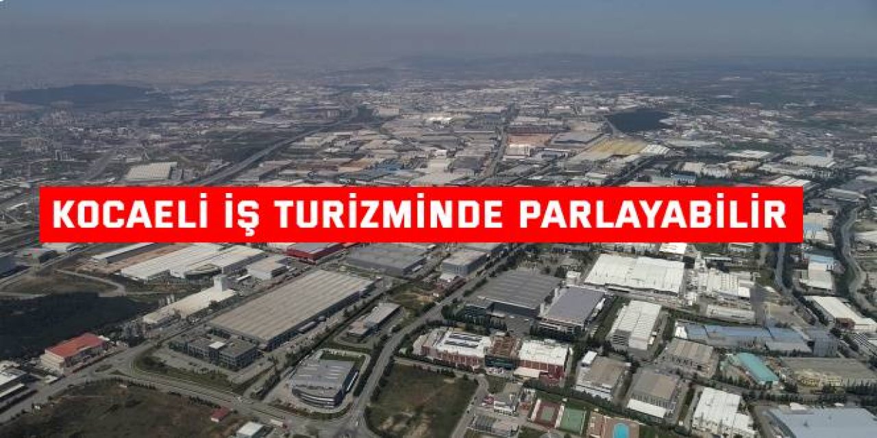 Kocaeli iş turizminde parlayabilir