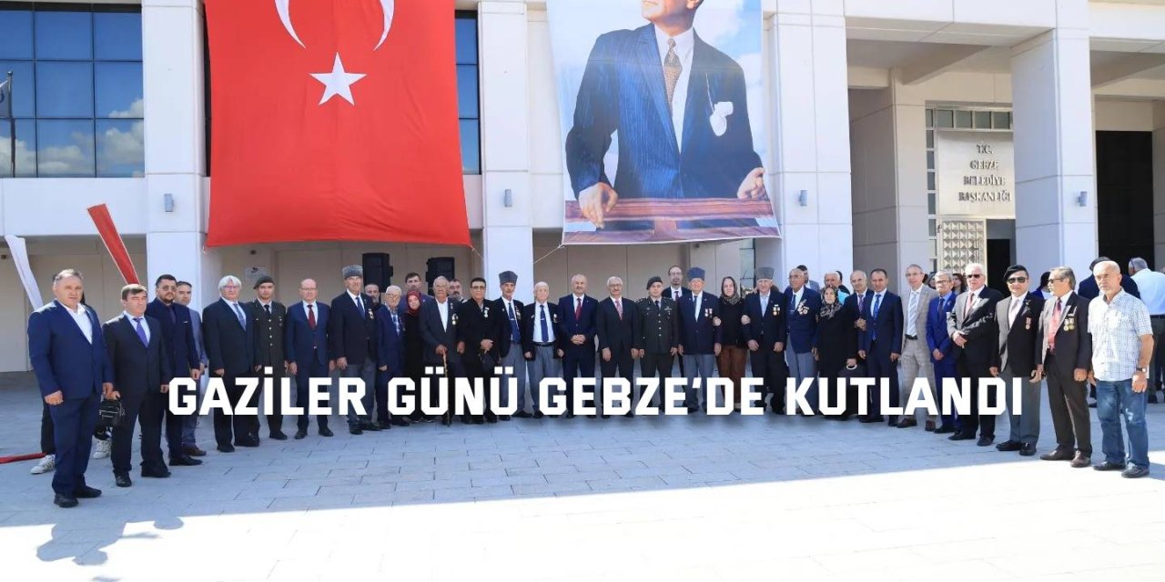 Gaziler Günü Gebze’de Kutlandı