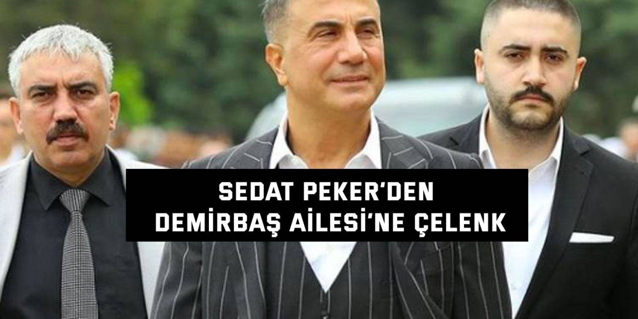 Sedat Peker’den Demirbaş Ailesi’ne  çelenk