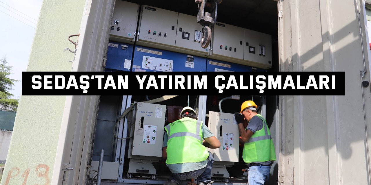 SEDAŞ’tan yatırım çalışmaları