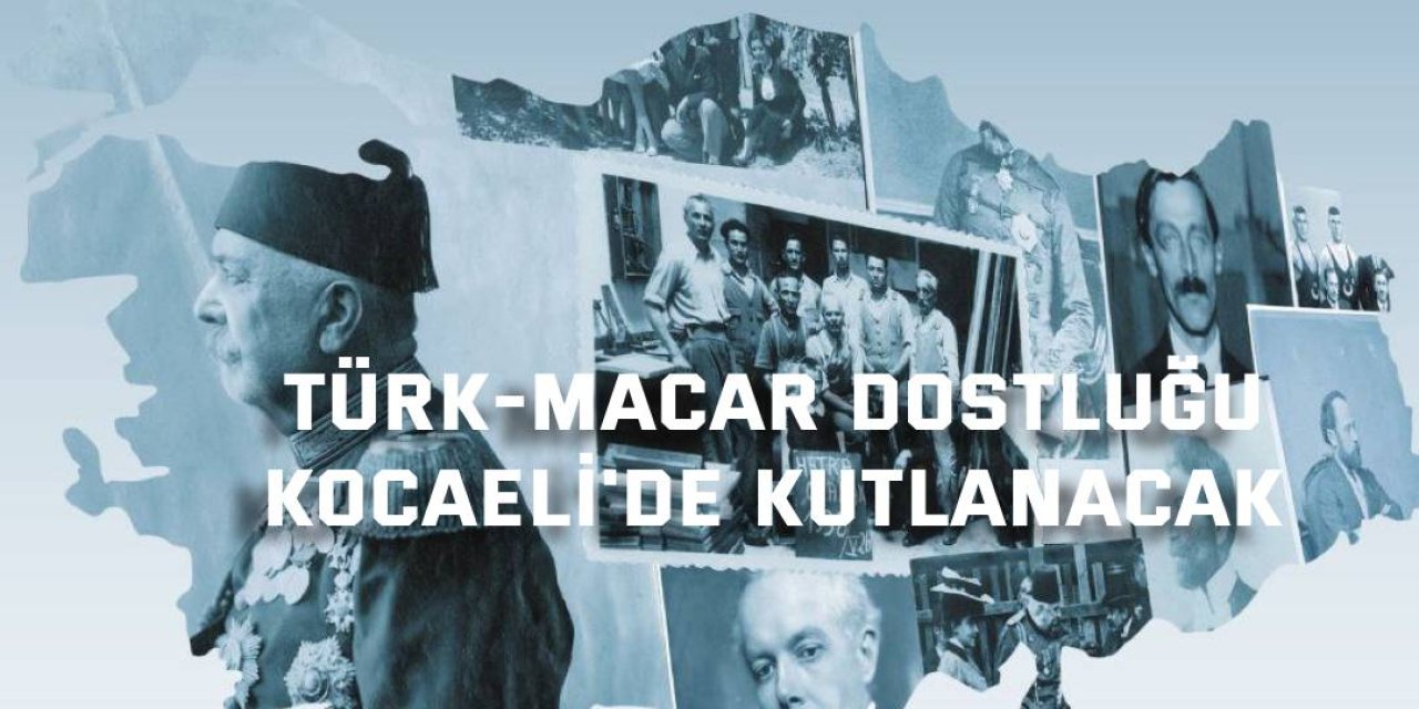 Türk-Macar Dostluğu  Kocaeli’de Kutlanacak