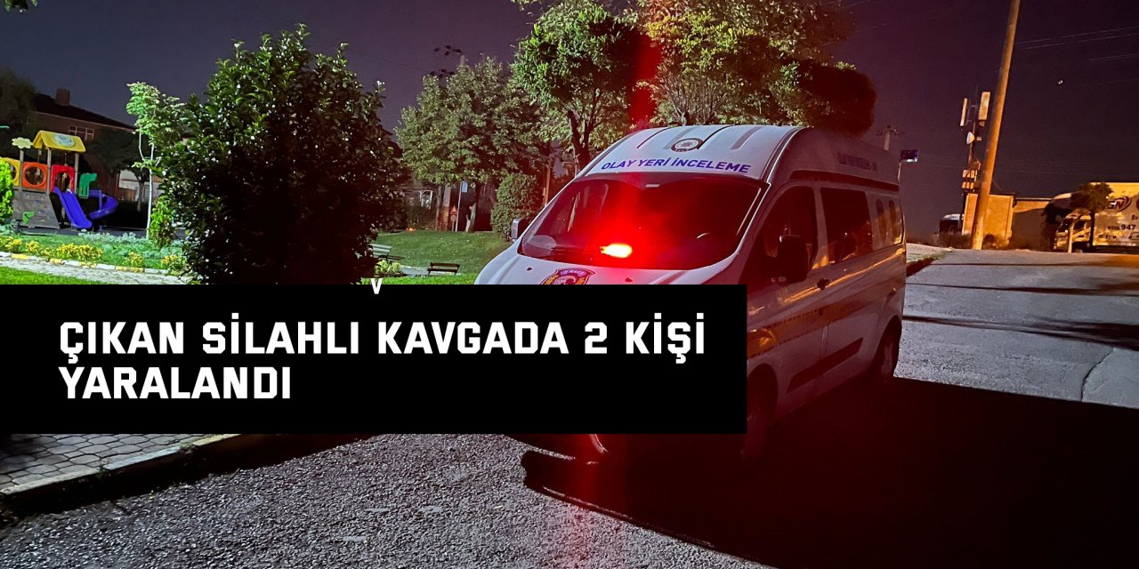 çıkan silahlı kavgada 2 kişi yaralandı