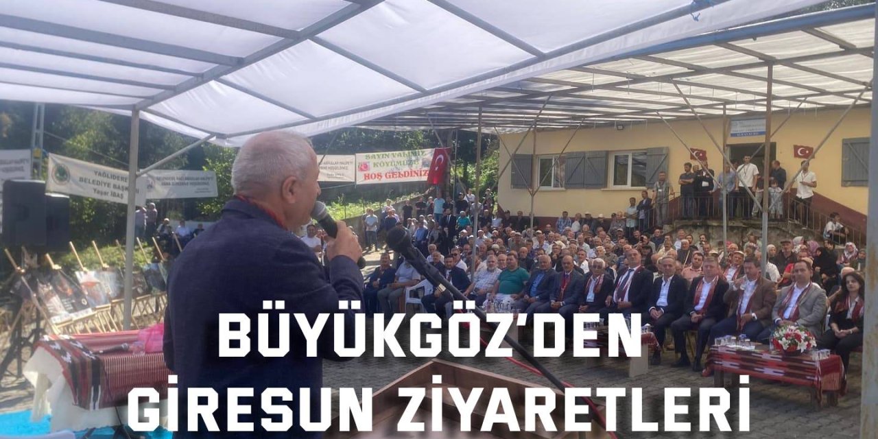 Büyükgöz’den Giresun Ziyaretleri