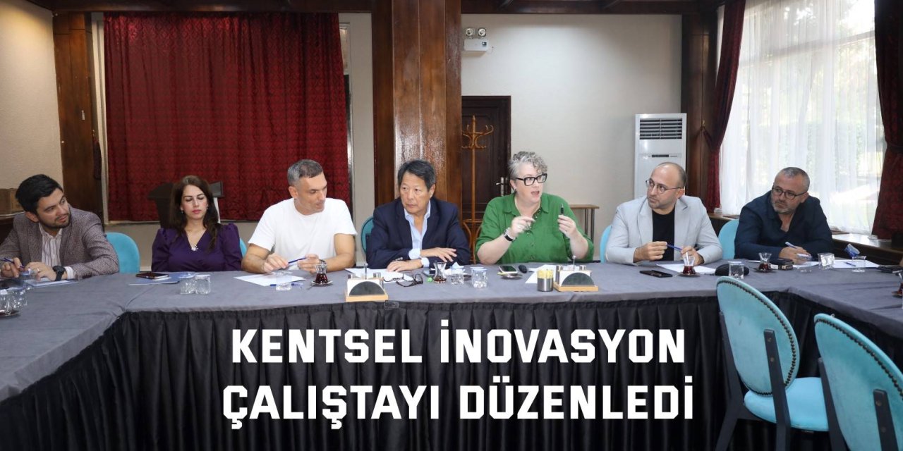 Kentsel İnovasyon  Çalıştayı Düzenledi