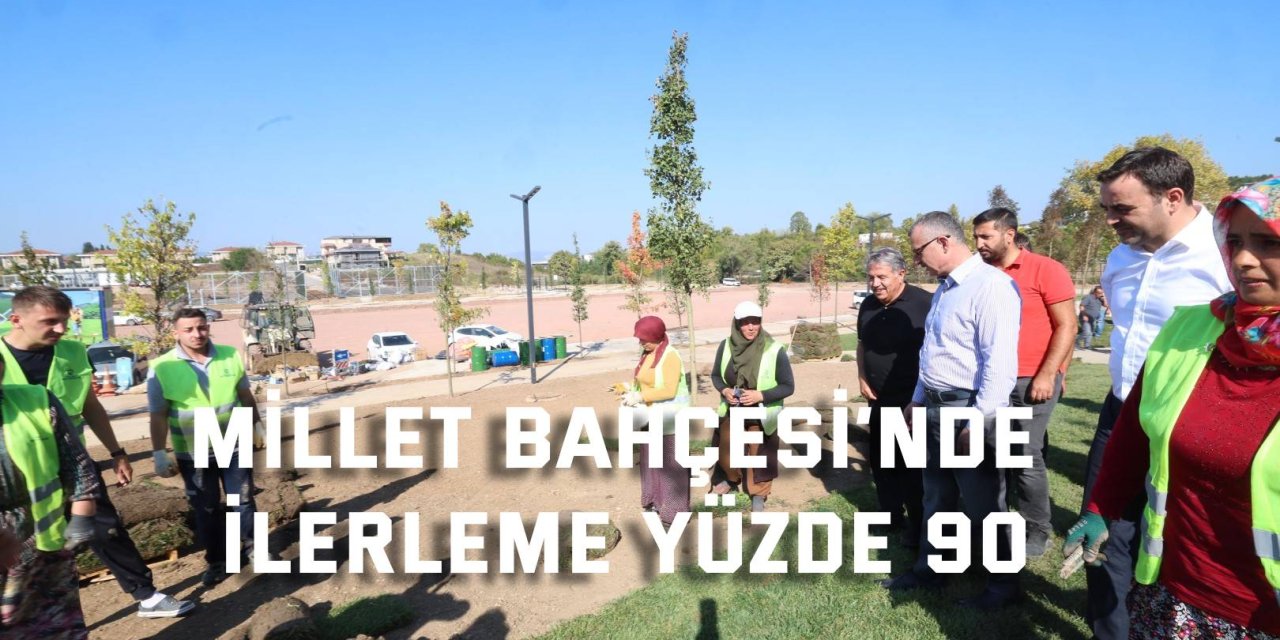 Millet Bahçesi’nde  ilerleme yüzde 90