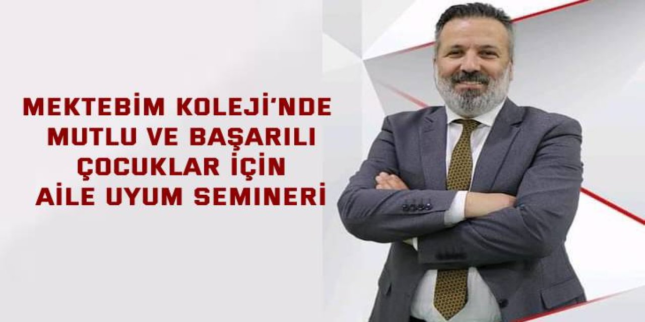 Mektebim Koleji’nde Mutlu ve Başarılı Çocuklar için Aile Uyum Semineri