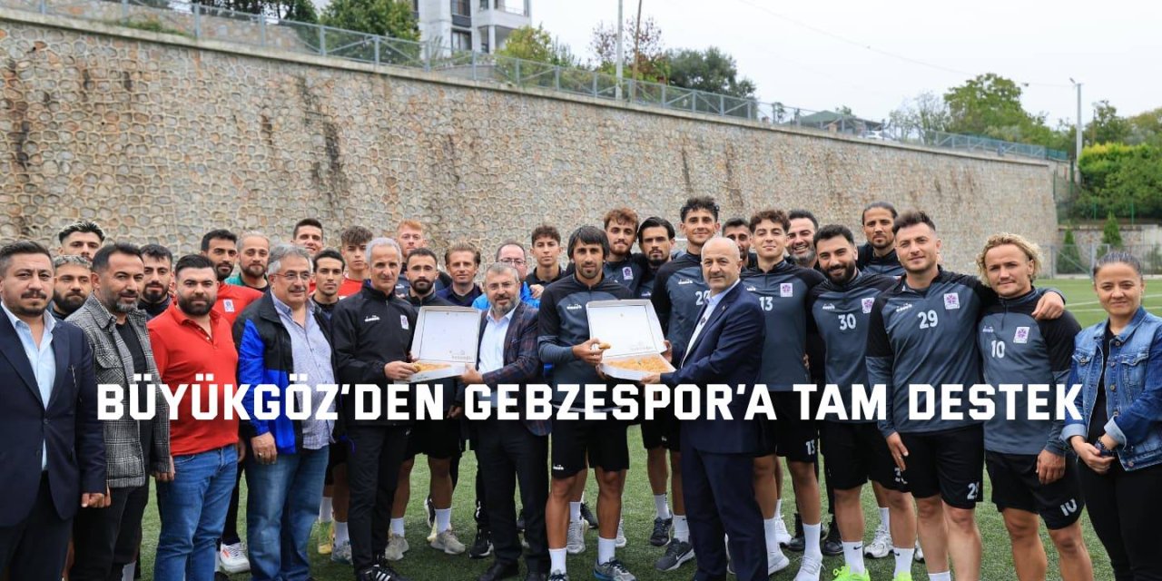 Büyükgöz’den Gebzespor’a tam destek