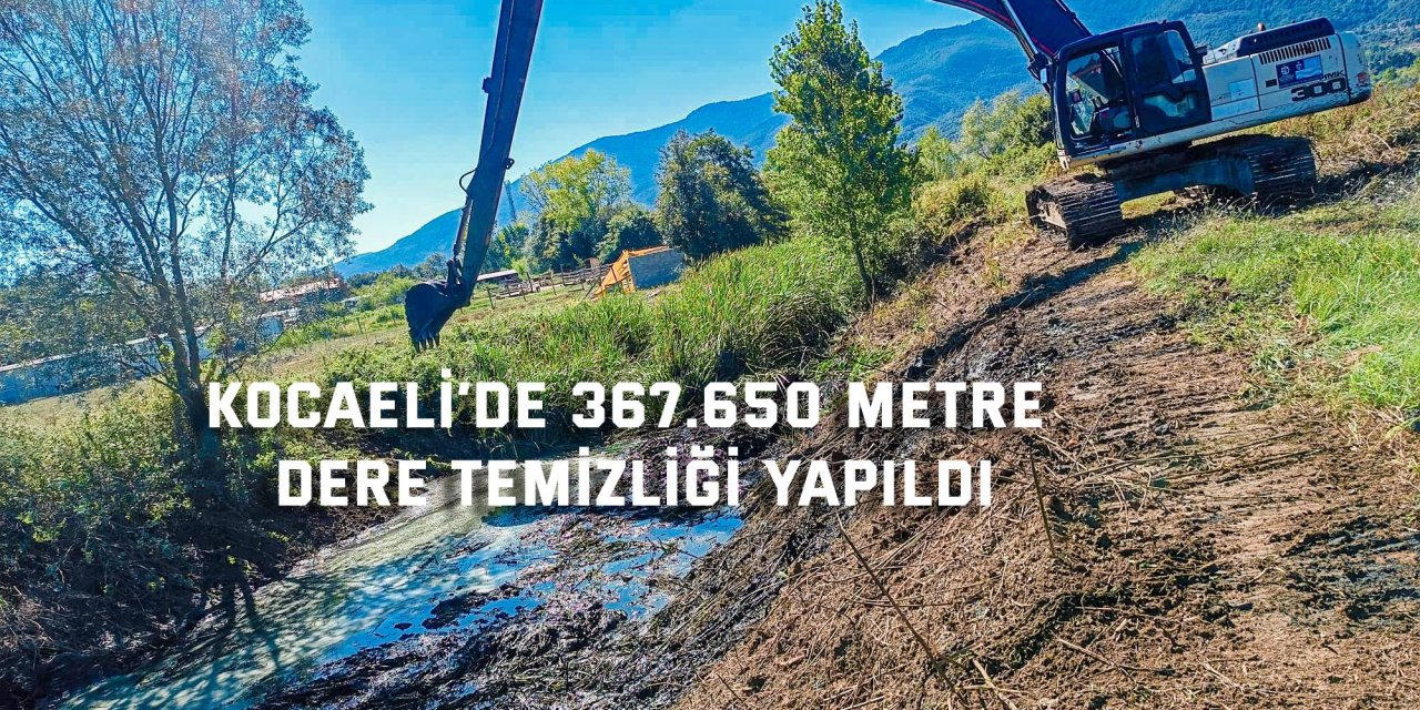 KOCAELİ’DE    367.650 metre dere temizliği yapıldı