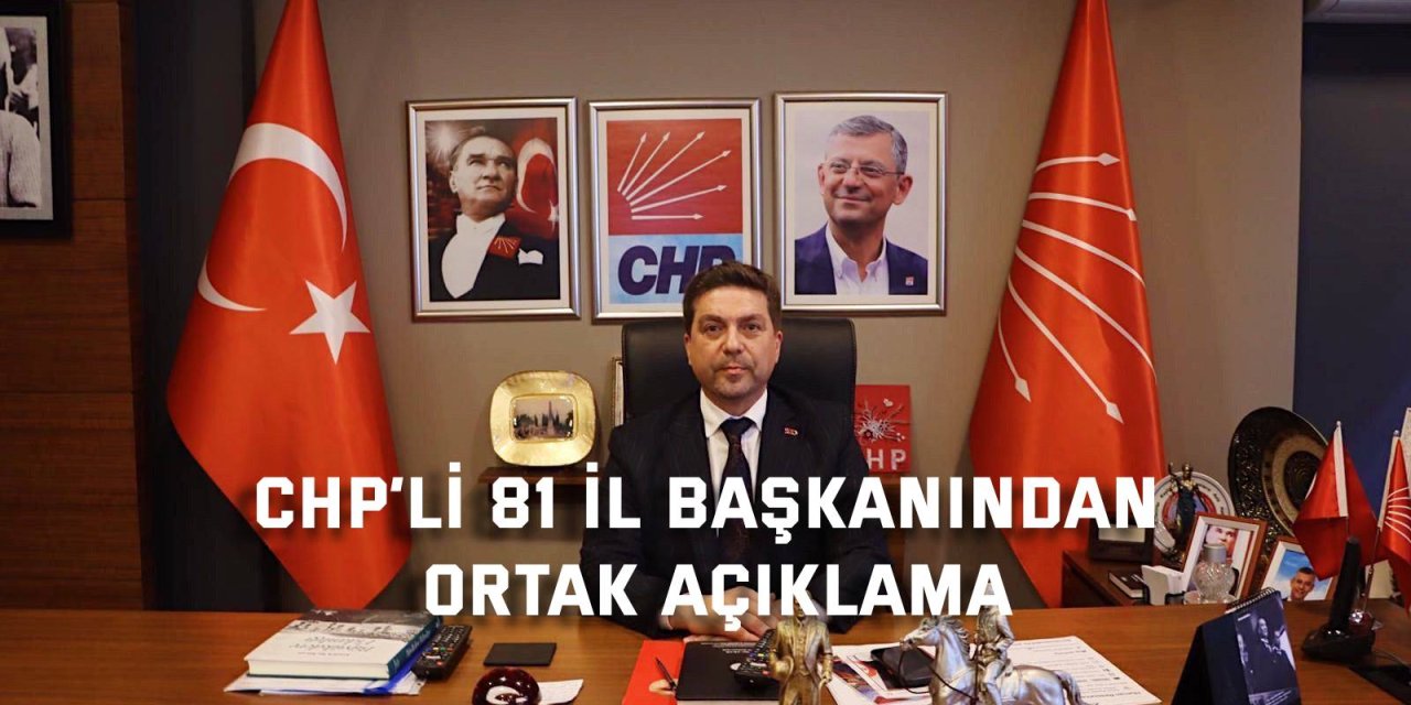 CHP’li 81 il başkanından ortak açıklama