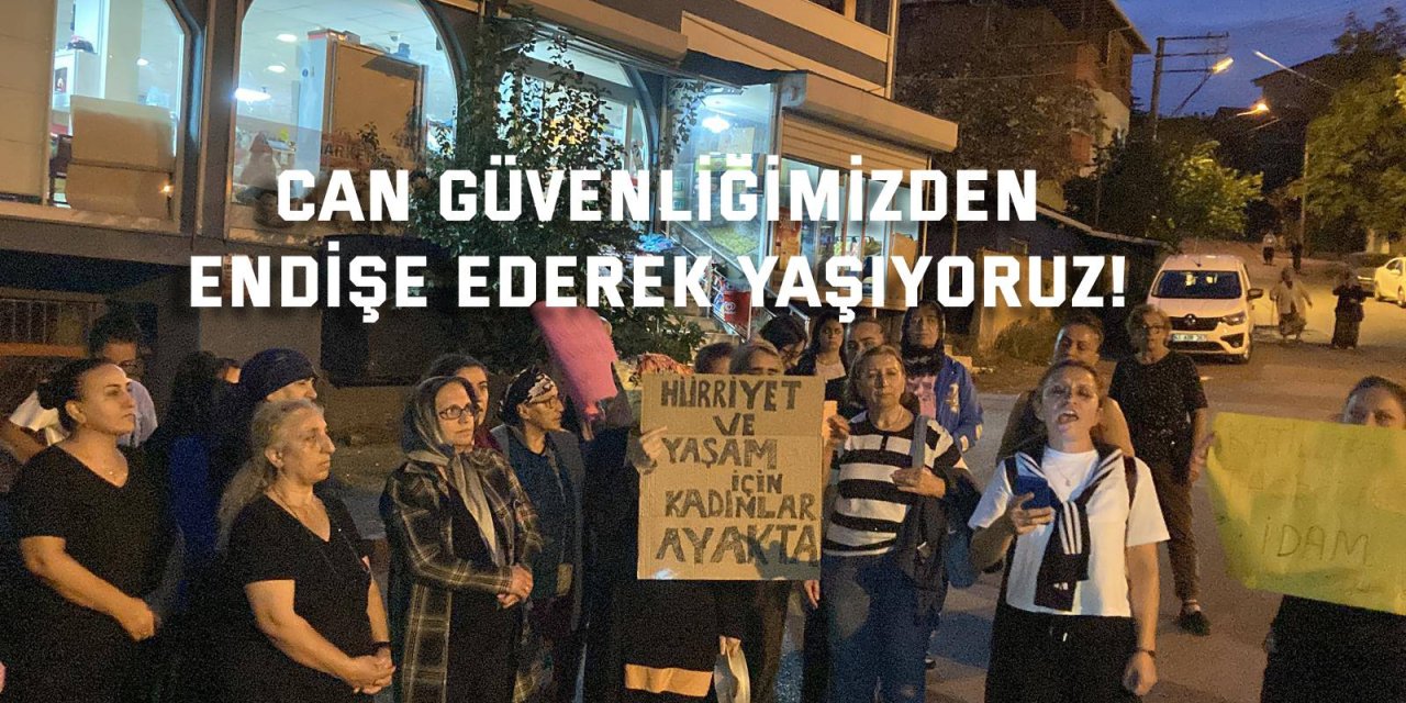 Can güvenliğimizden  endişe ederek yaşıyoruz!
