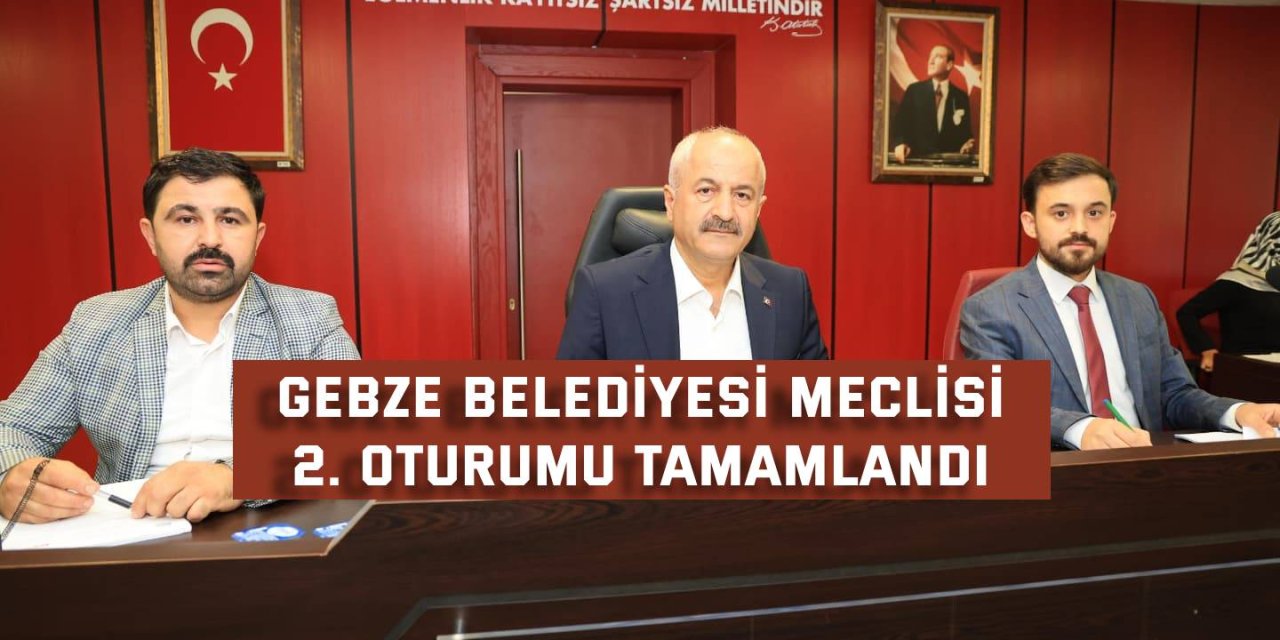 Gebze Belediyesi Meclisi  2. Oturumu tamamlandı