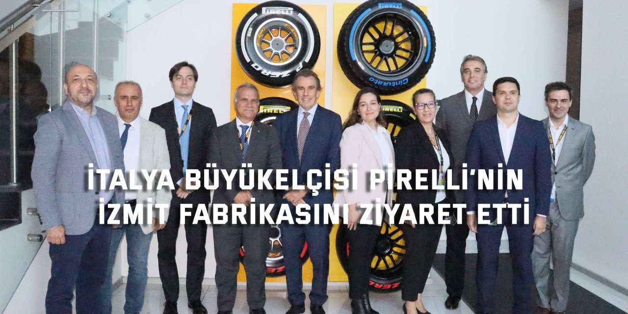 İtalya Büyükelçisi Pırellı’nin  İzmit Fabrikasını Ziyaret Etti