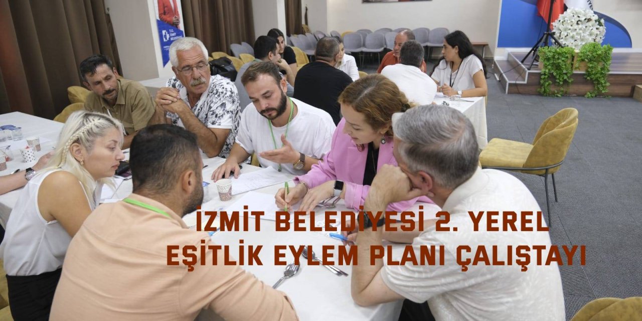 İZMİT BELEDİYESİ    2. Yerel Eşitlik Eylem Planı Çalıştayı