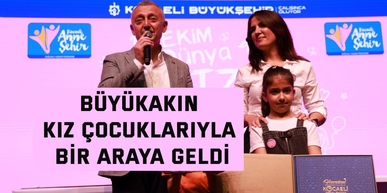 Büyükakın kız çocuklarıyla bir araya geldi