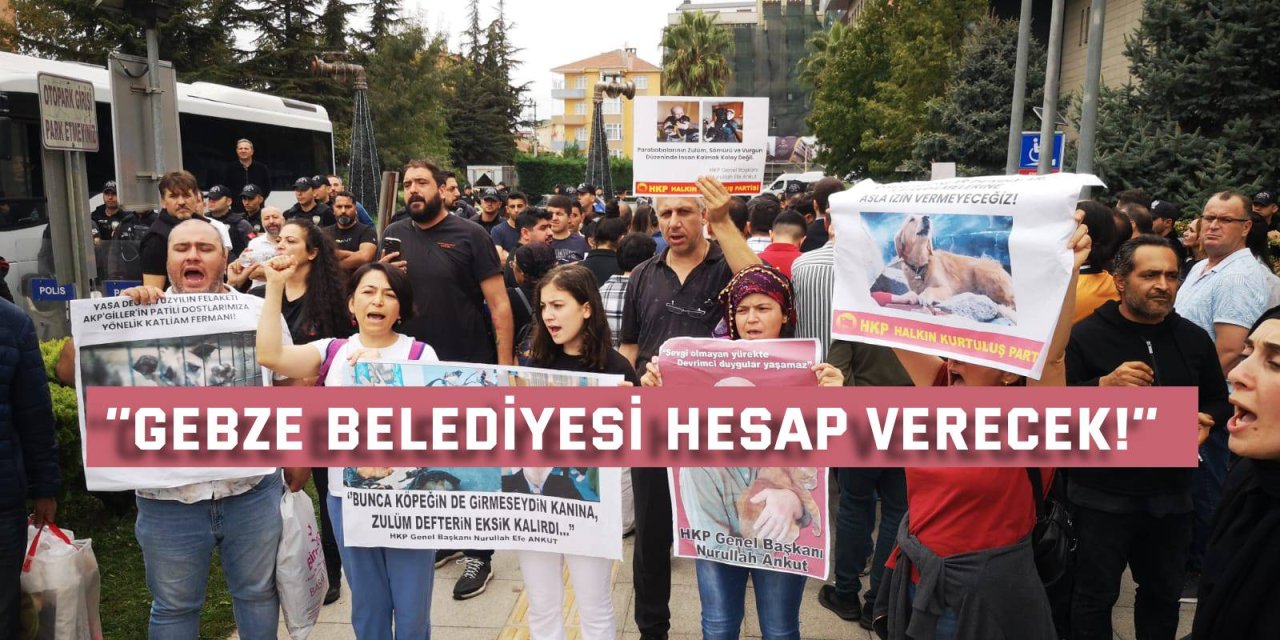 ‘’Gebze Belediyesi Hesap Verecek!’’